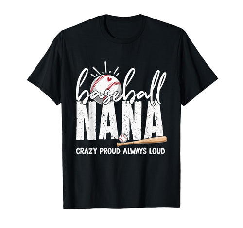 Baseball Nana Crazy Proud Always T-Shirt - Aesthetic Graphic for Adults - T-Shirt, Sweatshirt, Hoodie