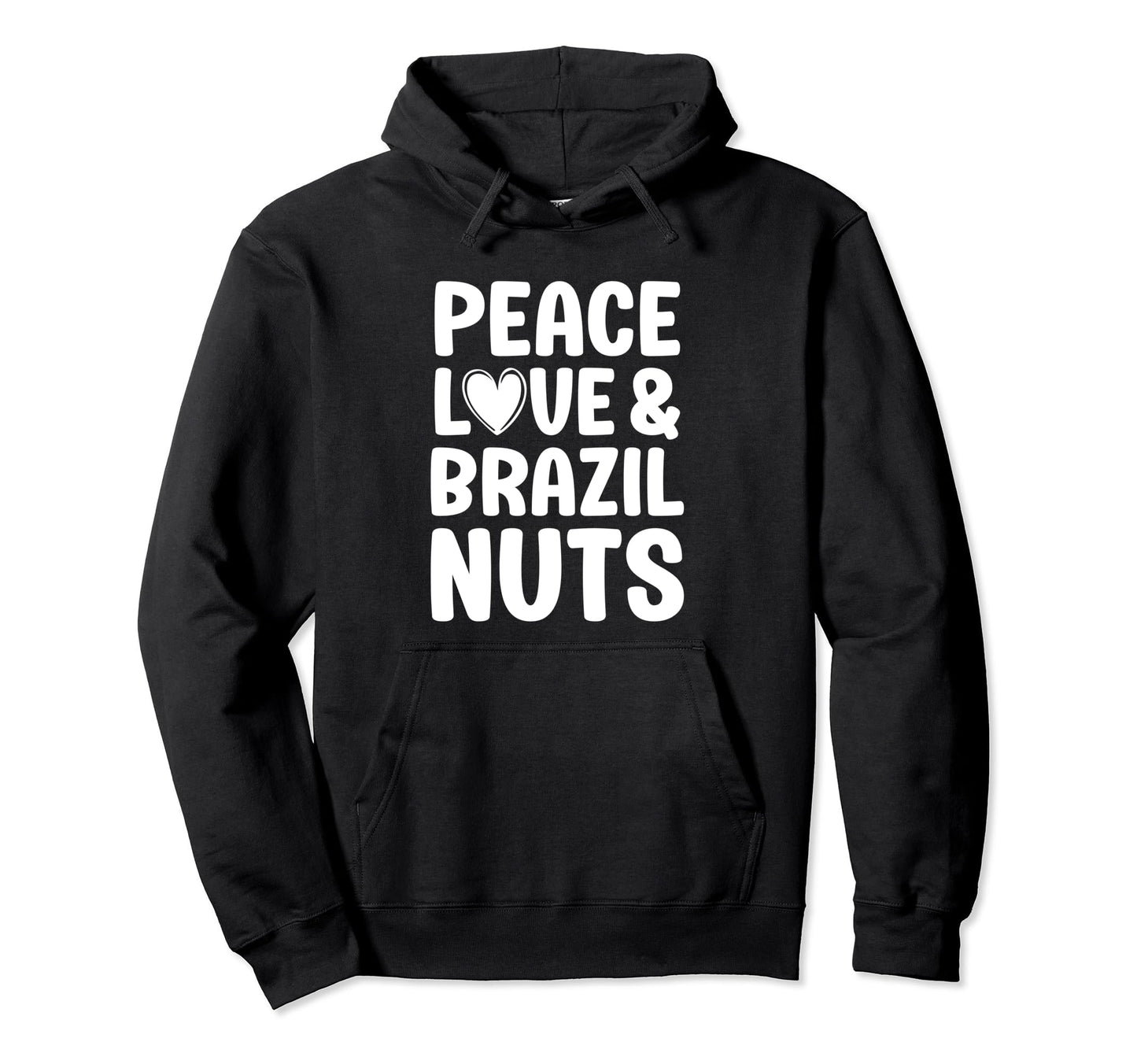 Brazil Nuts I Love Brazil Nuts Hoodie - Fun Novelty Design for Adults - T-Shirt, Sweatshirt, Hoodie