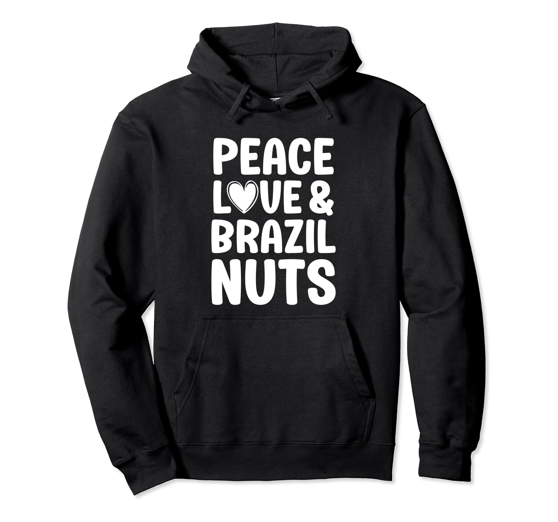 Brazil Nuts I Love Brazil Nuts Hoodie - Fun Novelty Design for Adults - T-Shirt, Sweatshirt, Hoodie
