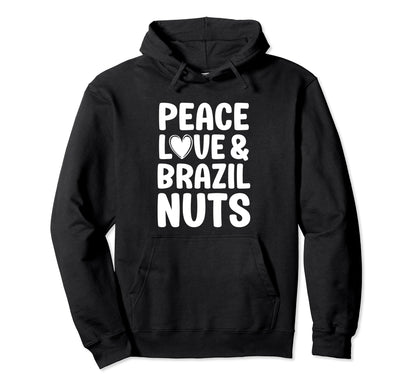 Brazil Nuts I Love Brazil Nuts Hoodie - Fun Novelty Design for Adults - T-Shirt, Sweatshirt, Hoodie