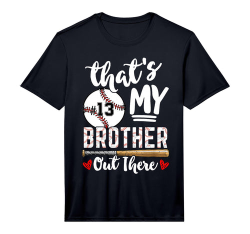 Baseball Jersey Number 13 Thats My Brother T-Shirt - Graphic Print Unisex - T-Shirt, Sweatshirt, Hoodie