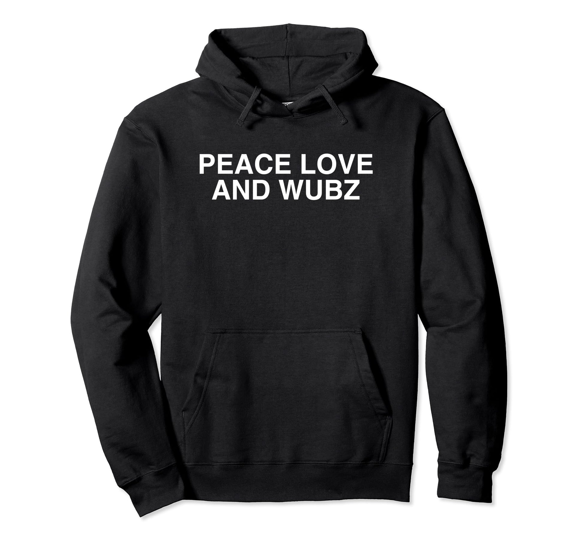 Peace Love And Wubz Funny Techno House Hoodie - Fun Novelty Design Unisex - T-Shirt, Sweatshirt, Hoodie