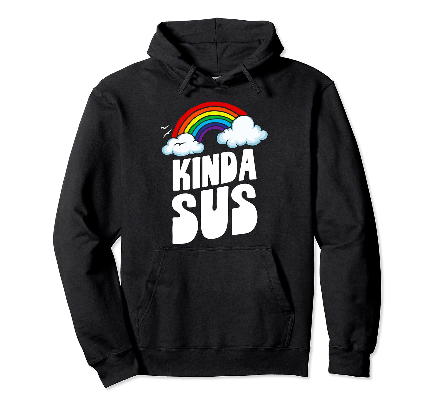 Kinda Sus Funny Rainbow Suspicious Hoodie - Streetwear Style Unisex - T-Shirt, Sweatshirt, Hoodie