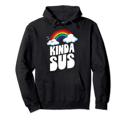 Kinda Sus Funny Rainbow Suspicious Hoodie - Streetwear Style Unisex - T-Shirt, Sweatshirt, Hoodie