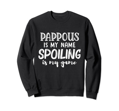 Pappous Is My Name Spoiling Is My Sweatshirt - Aesthetic Graphic Unisex - T-Shirt, Sweatshirt, Hoodie