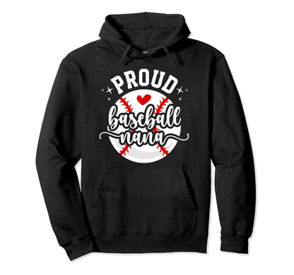 Proud Baseball Nana Grandma Nana Hoodie - Casual Everyday Wear for Adults - T-Shirt, Sweatshirt, Hoodie