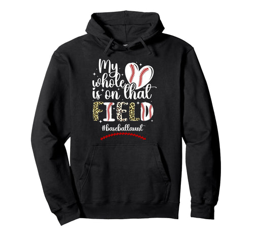 That Field Baseball Aunt Baseball Hoodie - Custom Art Print Men Women - T-Shirt, Sweatshirt, Hoodie