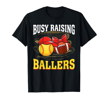 Busy Raising Ballers Softball Football T-Shirt - Custom Art Print Unisex - T-Shirt, Sweatshirt, Hoodie