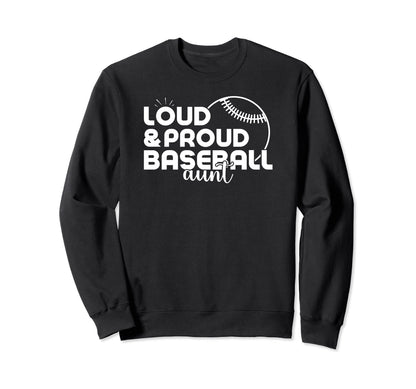 Funny Baseball Aunt Loud Proud Baseball Sweatshirt - Graphic Print Unisex - T-Shirt, Sweatshirt, Hoodie