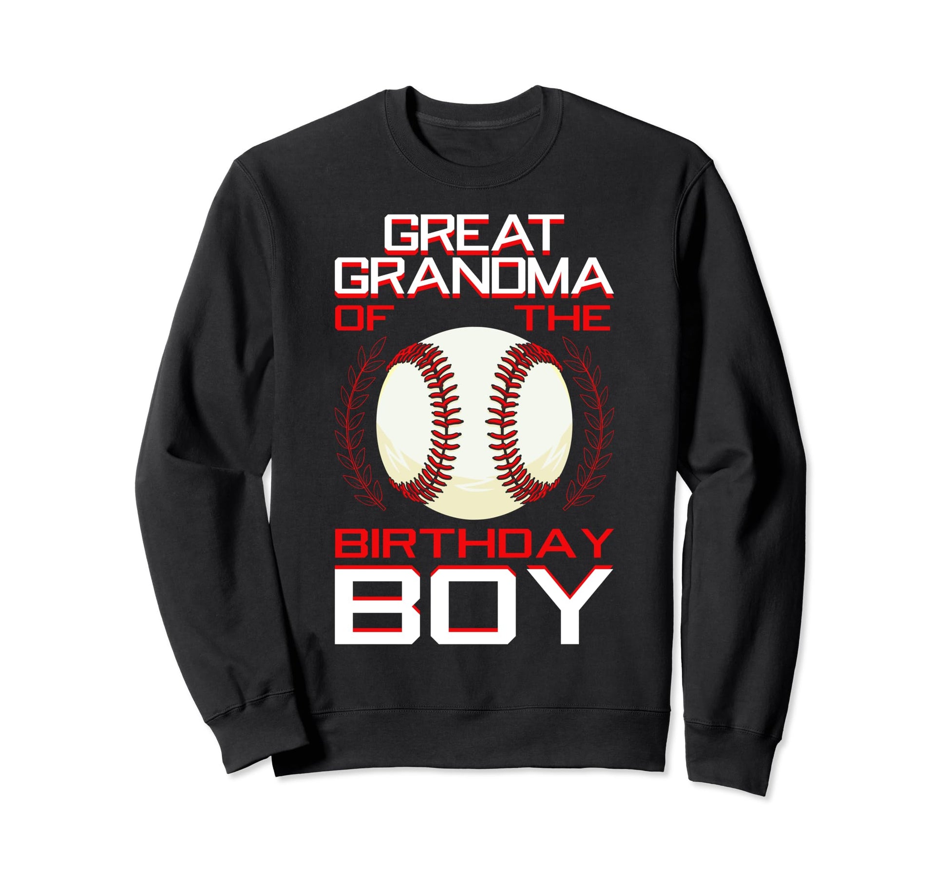 Great Grandma Birthday Baseball Sweatshirt - Fun Novelty Design Men Women - T-Shirt, Sweatshirt, Hoodie