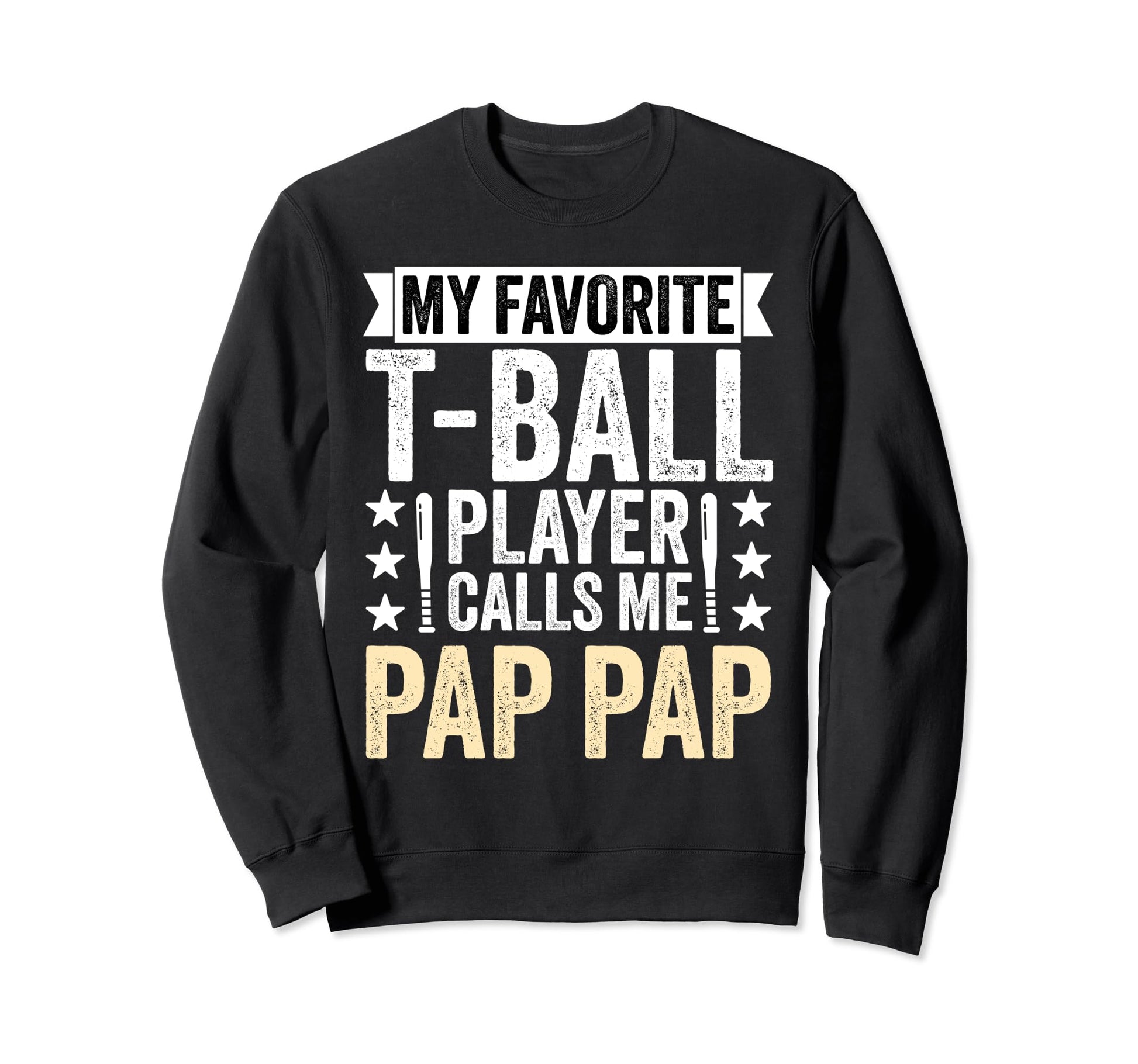 My Favorite T Ball Player Calls Me Pap Sweatshirt - Trendy Graphic Unisex - T-Shirt, Sweatshirt, Hoodie