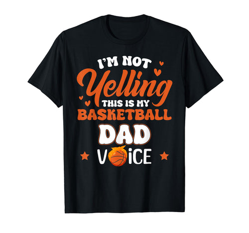 Im Not Yelling This Is My Basketball Dad T-Shirt - Minimalist Print Unisex - T-Shirt, Sweatshirt, Hoodie