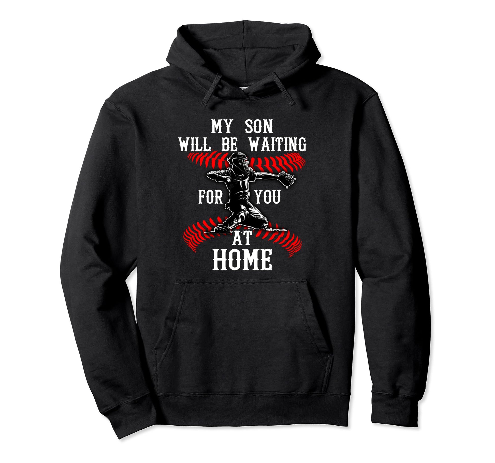 Catchers Mom My Son Will Be Waiting Hoodie - Fun Novelty Design Men Women - T-Shirt, Sweatshirt, Hoodie