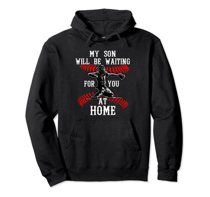 Catchers Mom My Son Will Be Waiting Hoodie - Fun Novelty Design Men Women - T-Shirt, Sweatshirt, Hoodie