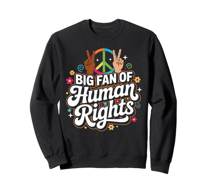 Boho Big Fan Human Rights Sweatshirt - Casual Everyday Wear for Adults - T-Shirt, Sweatshirt, Hoodie