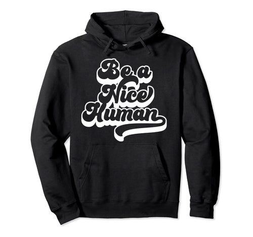 Be Nice Human Be Kind Boho Peace Hippie Hoodie - Graphic Print Men Women - T-Shirt, Sweatshirt, Hoodie