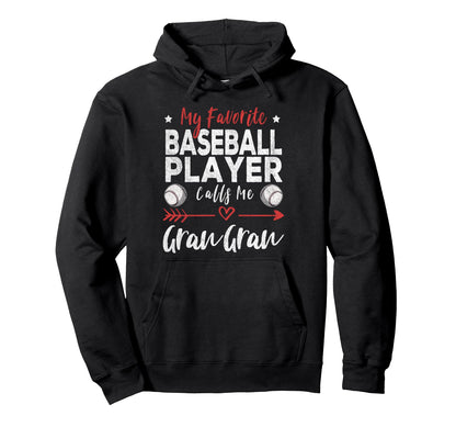 My Favorite Baseball Player Calls Me Gran Hoodie - Streetwear Style Unisex - T-Shirt, Sweatshirt, Hoodie