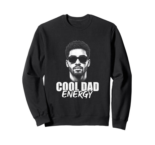 Dad Energy Modern Stylish Sweatshirt - Casual Everyday Wear for Adults - T-Shirt, Sweatshirt, Hoodie