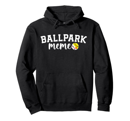 Ballpark Meme Grandma Softball Hoodie - Casual Everyday Wear Men Women - T-Shirt, Sweatshirt, Hoodie