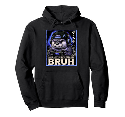 Otter Gamer Animal Bruh Meme Dont Let Hoodie - Streetwear Style for Adults - T-Shirt, Sweatshirt, Hoodie