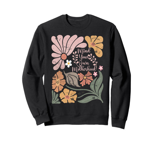 Boho Mind Your Own Motherhood Sweatshirt - Streetwear Style for Adults - T-Shirt, Sweatshirt, Hoodie