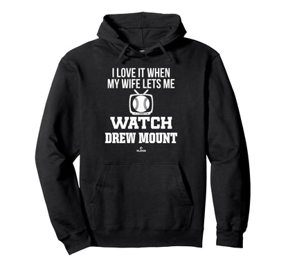 My Wife Lets Me Watch Drew Mount Hoodie - Novelty Apparel for Adults - T-Shirt, Sweatshirt, Hoodie