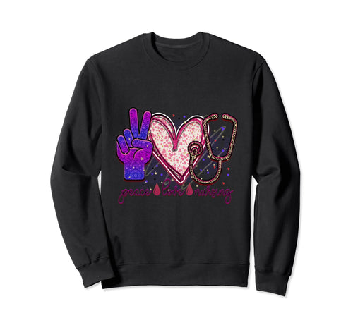 Peace Love Nursing Sweatshirt - Aesthetic Graphic Unisex - T-Shirt, Sweatshirt, Hoodie