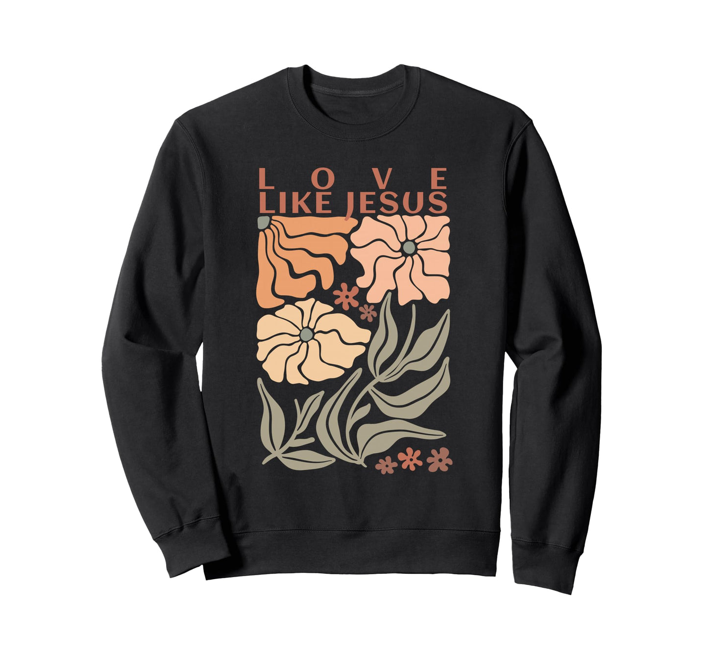 Trendy Floral Love Like Jesus Boho Sweatshirt - Minimalist Print Unisex - T-Shirt, Sweatshirt, Hoodie