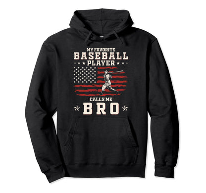 My Favorite Baseball Player Calls Me Brother Hoodie - Graphic Print Unisex - T-Shirt, Sweatshirt, Hoodie