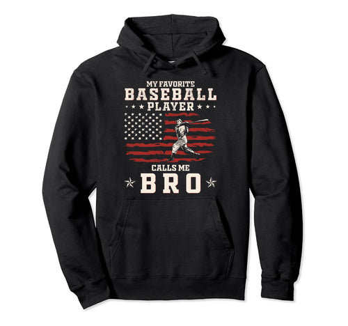My Favorite Baseball Player Calls Me Brother Hoodie - Graphic Print Unisex - T-Shirt, Sweatshirt, Hoodie