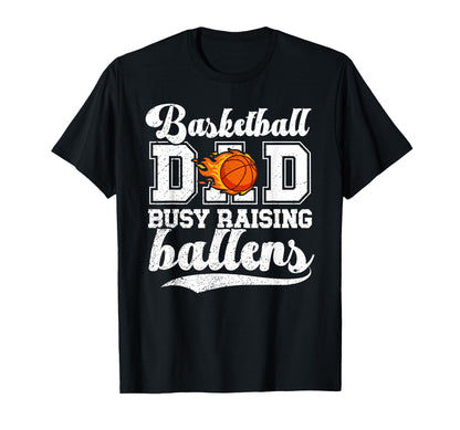 Basketball Dad Busy Raising Ballers T-Shirt - Streetwear Style Unisex - T-Shirt, Sweatshirt, Hoodie