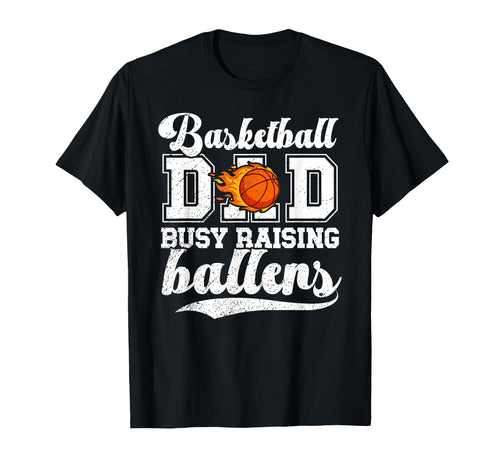 Basketball Dad Busy Raising Ballers T-Shirt - Streetwear Style Unisex - T-Shirt, Sweatshirt, Hoodie