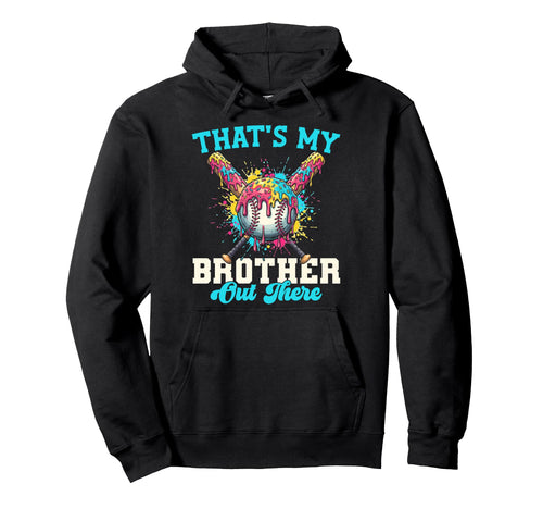 Thats My Brother Out There Baseball Ice Hoodie - Unique Graphic Unisex - T-Shirt, Sweatshirt, Hoodie