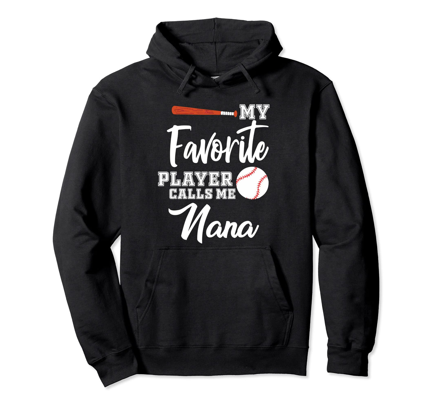 My Favorite Player Calls Me Nana Baseball Hoodie - Graphic Print Unisex - T-Shirt, Sweatshirt, Hoodie
