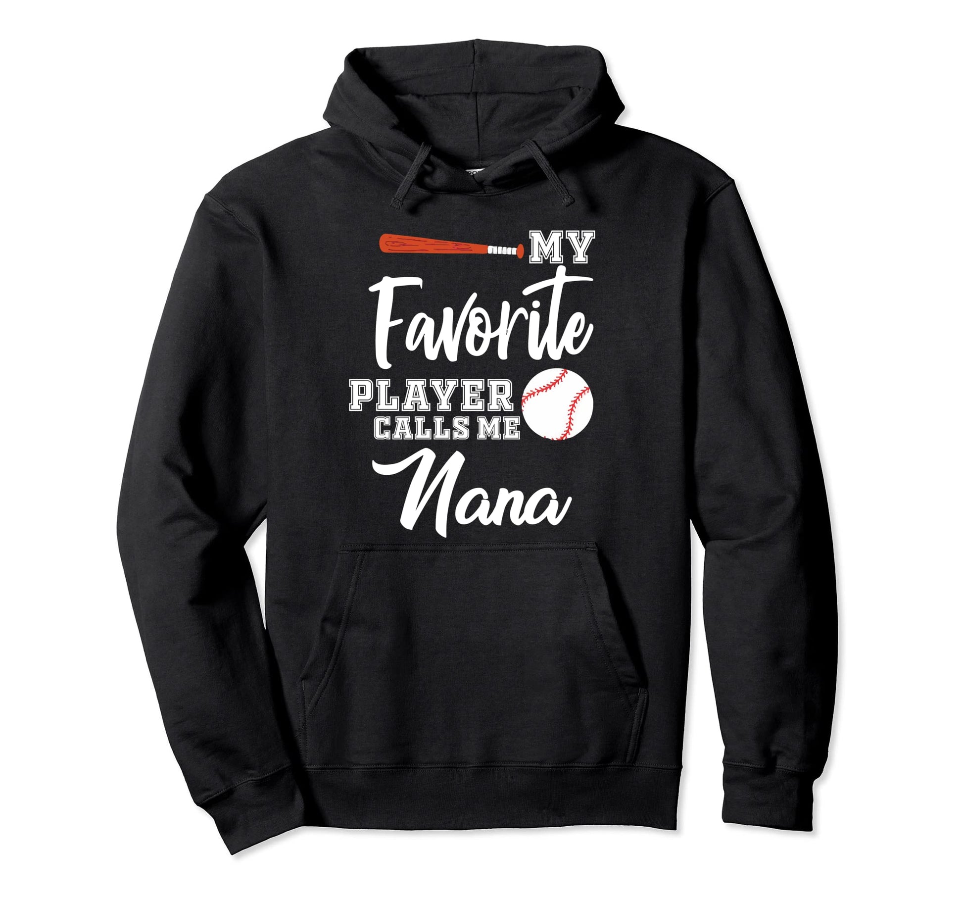 My Favorite Player Calls Me Nana Baseball Hoodie - Graphic Print Unisex - T-Shirt, Sweatshirt, Hoodie