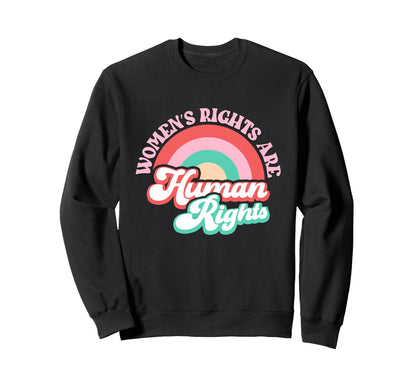 Womens Rights Are Human Rainbow Sweatshirt - Fun Novelty Design for Adults - T-Shirt, Sweatshirt, Hoodie