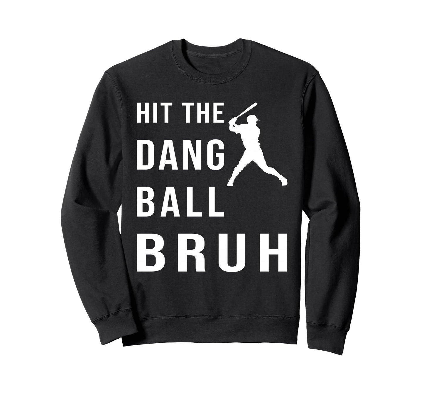 Hit Dang Ball Bruh Sweatshirt - Minimalist Print for Adults - T-Shirt, Sweatshirt, Hoodie