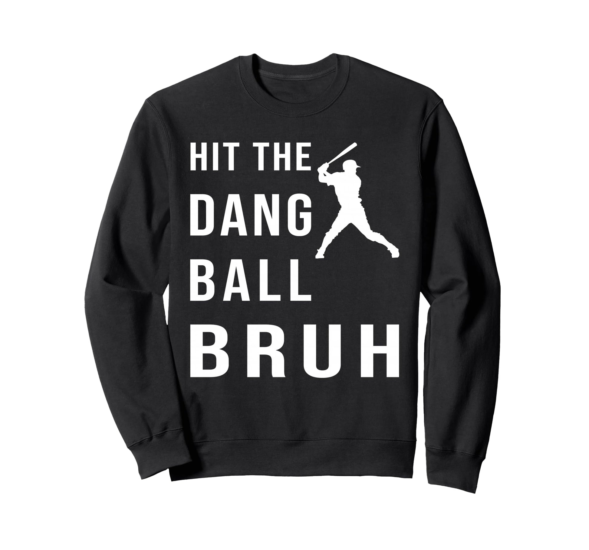 Hit Dang Ball Bruh Sweatshirt - Minimalist Print for Adults - T-Shirt, Sweatshirt, Hoodie