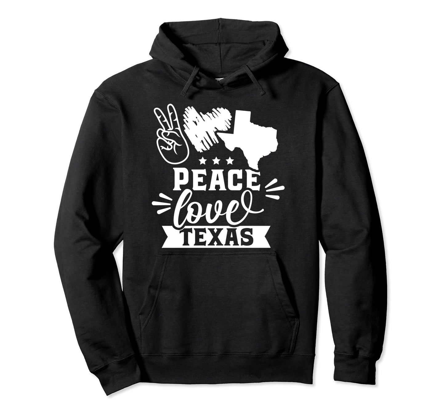 Peace Love Texas Sayings State Hoodie - Fun Novelty Design for Adults - T-Shirt, Sweatshirt, Hoodie