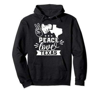 Peace Love Texas Sayings State Hoodie - Fun Novelty Design for Adults - T-Shirt, Sweatshirt, Hoodie