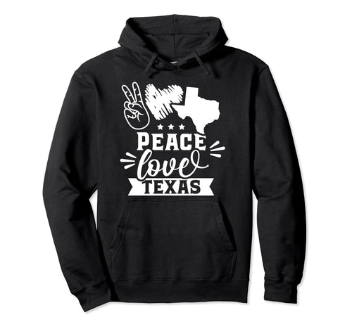 Peace Love Texas Sayings State Hoodie - Fun Novelty Design for Adults - T-Shirt, Sweatshirt, Hoodie