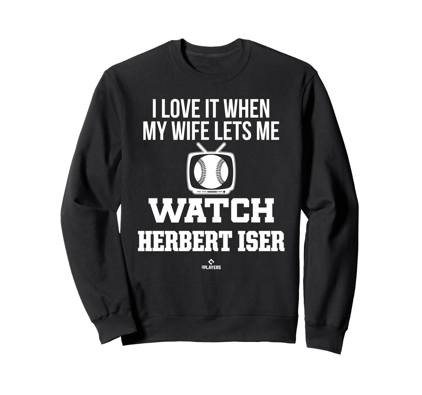 My Wife Lets Me Watch Herbert Iser Sweatshirt - Fun Novelty Design Unisex - T-Shirt, Sweatshirt, Hoodie