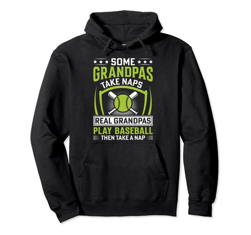 Some Grandpas Take Naps Funny Grandpa Hoodie - Streetwear Style Unisex - T-Shirt, Sweatshirt, Hoodie