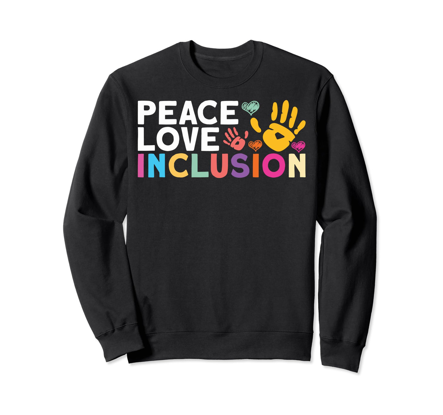 Peace Love Inclusion Peace Sweatshirt - Aesthetic Graphic Men Women - T-Shirt, Sweatshirt, Hoodie