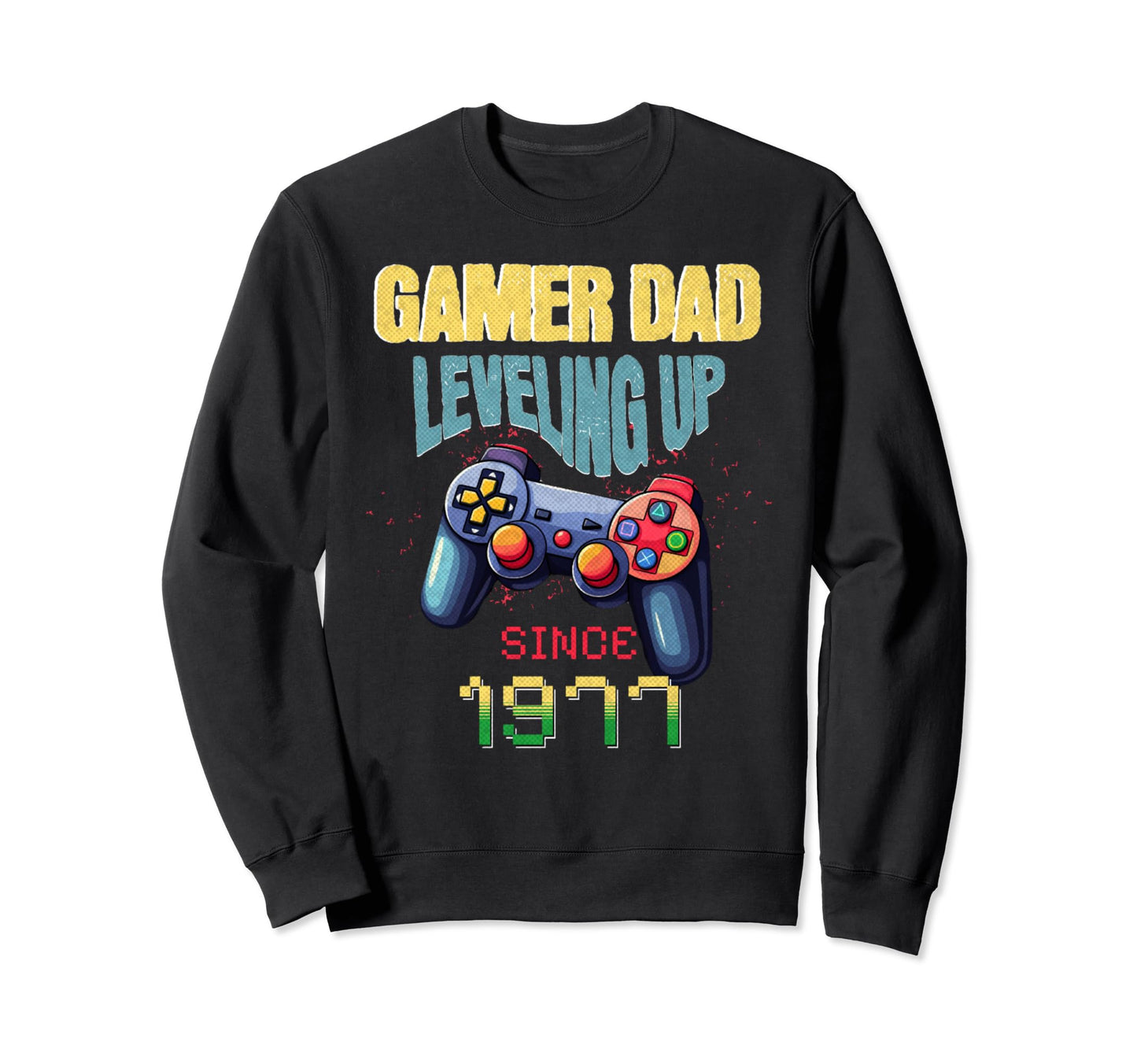 Gamer Dad Leveling Up Since 1977 Sweatshirt - Trendy Graphic for Adults - T-Shirt, Sweatshirt, Hoodie