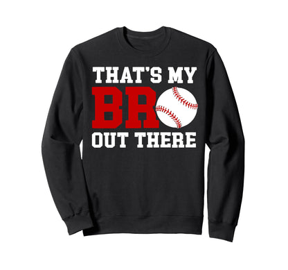 Thats My Bro Baseball Brother Sweatshirt - Minimalist Print Men Women - T-Shirt, Sweatshirt, Hoodie