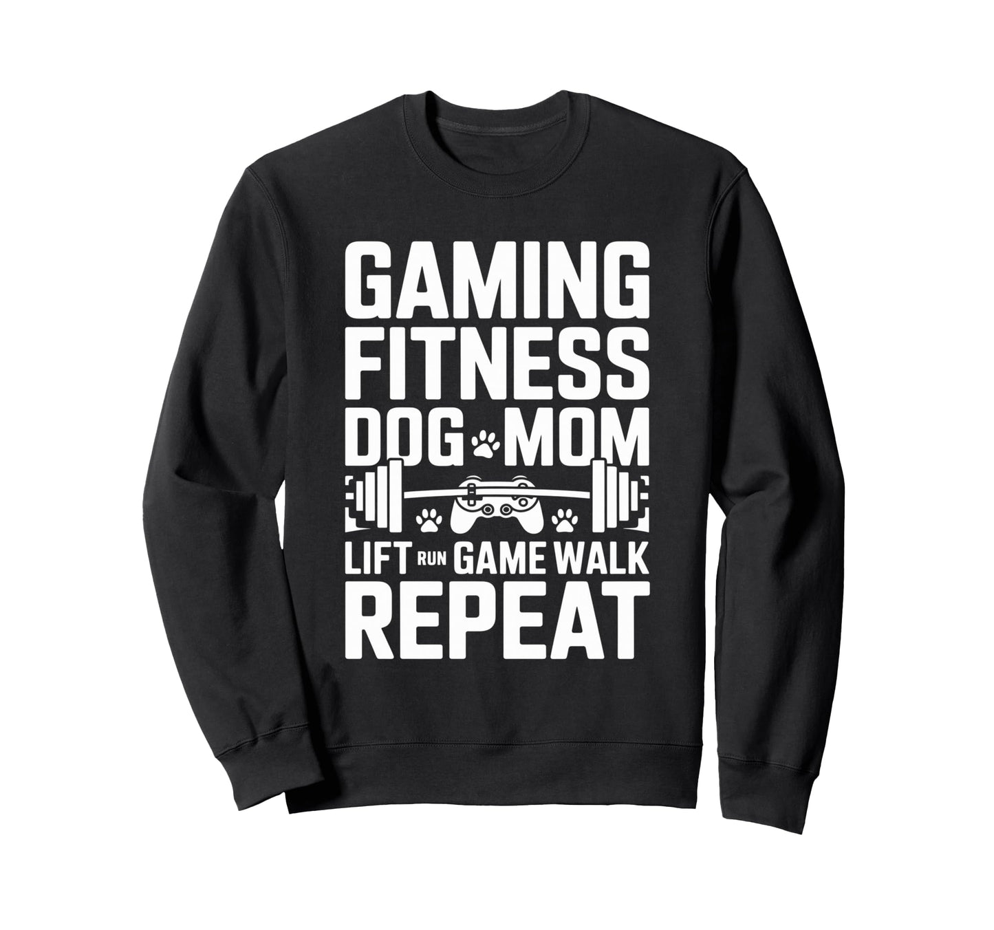 Gaming Fitness Dog Mom Lift Run Sweatshirt - Custom Art Print Men Women - T-Shirt, Sweatshirt, Hoodie