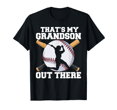 Thats My Grandson Out There Baseball Papa T-Shirt - Graphic Print Unisex - T-Shirt, Sweatshirt, Hoodie