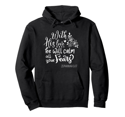 Find Peace And Strength His Love Hoodie - Fun Novelty Design for Adults - T-Shirt, Sweatshirt, Hoodie