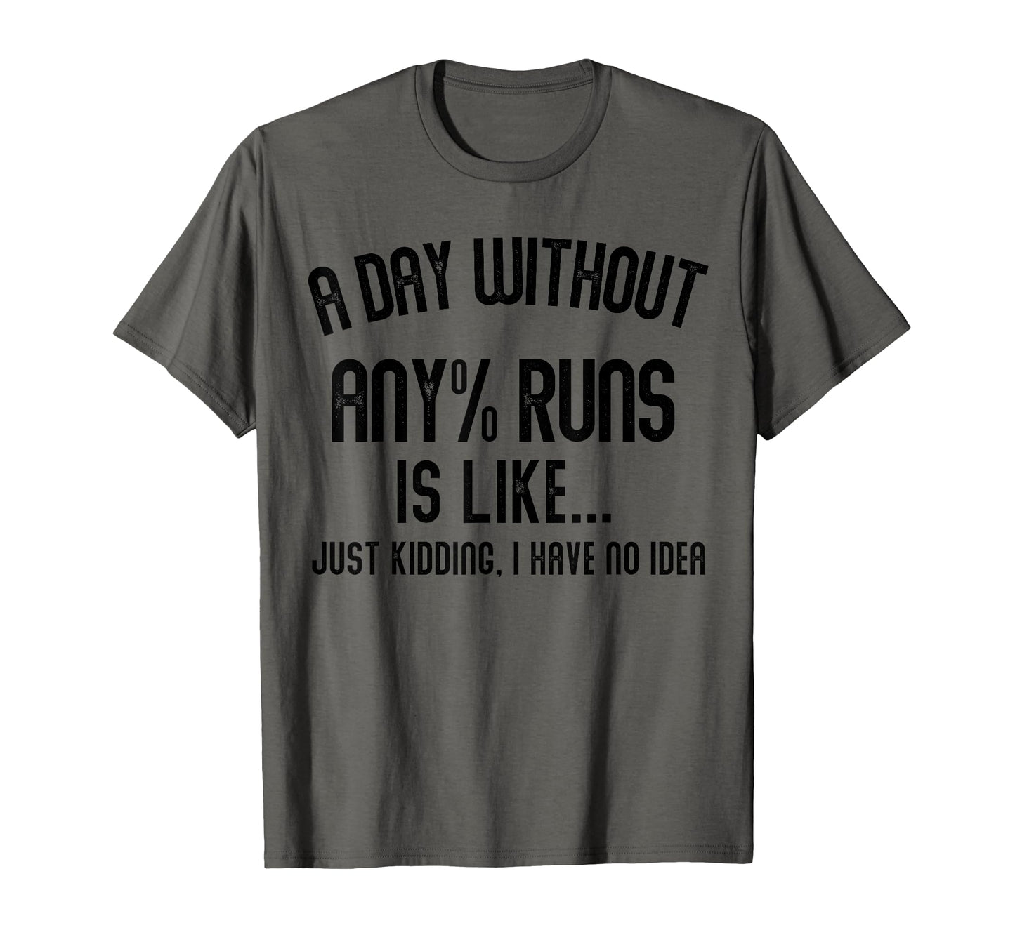Day Without Any Runs Is Like Gamer T-Shirt - Novelty Apparel for Adults - T-Shirt, Sweatshirt, Hoodie